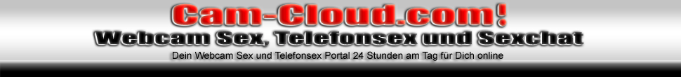 Webcam Sex, Sexchat und Telefonsex Cams bei Cam-Cloud.com